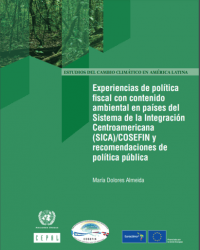 Experiencias de política fiscal con contenido ambiental en países del Sistema de la Integración Centroamericana (SICA)/COSEFIN y recomendaciones de política pública